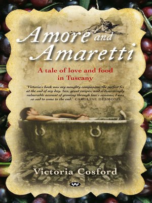 cover image of Amore and Amaretti: a tale of love and food in Tuscany